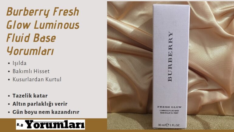 Kalıcı Tazelik Burberry Işıltı Veren Baz!