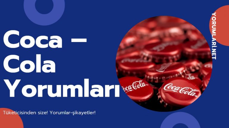 Kola’ya Mı Kaçtınız? Coca – Cola Yorumları