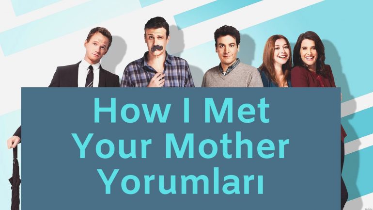 Zekice Replikler; Bitmeyen Eğlence; How I Met Your Mother Yorumları