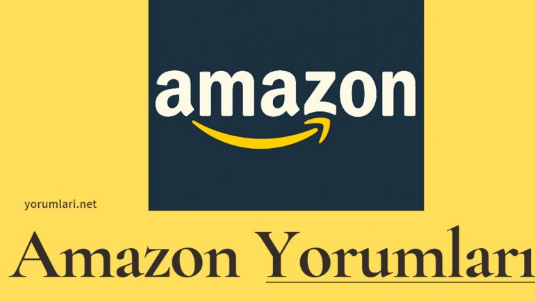 Amazon Yorumları, Yurtdışı Merkezli E-ticaret Sitesi Güvenilir Mi?