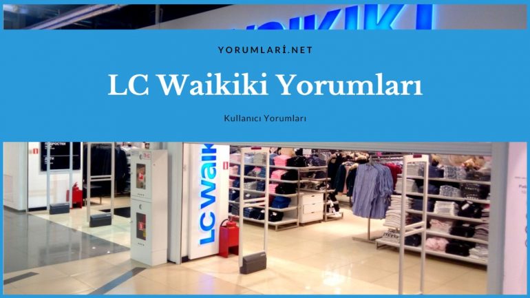 LC Waikiki Yorumları – Ucuzluk Mu, Kalite Mi?