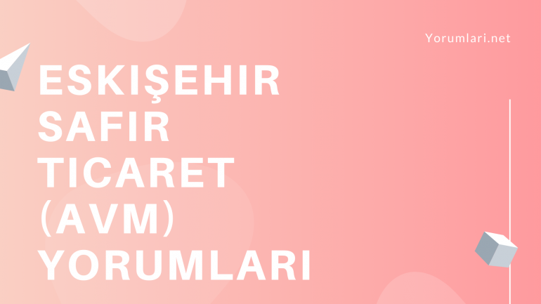 Eskişehir Safir Ticaret (AVM) Yorumları