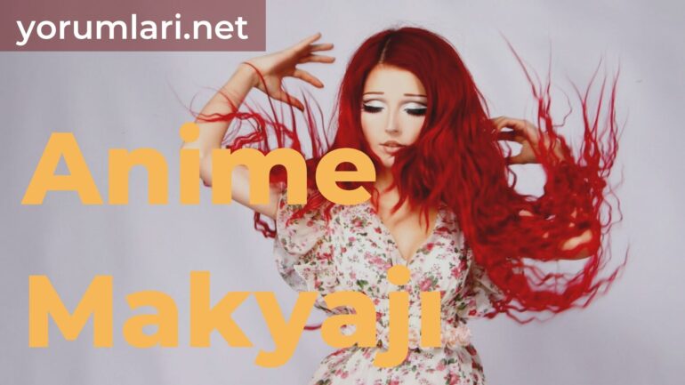Anime Makyajı | Anime Makyajı Nasıl Yapılır Yorumları