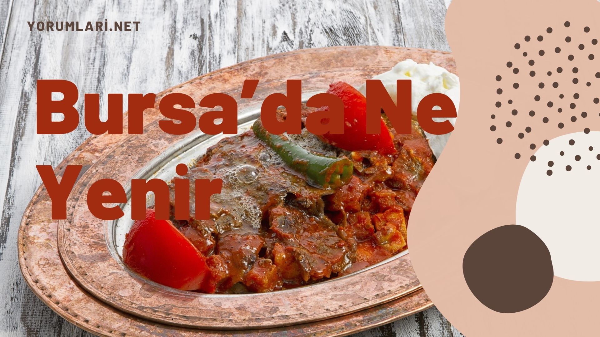 Bursa’da Ne Yenir | Bursa Yemekleri Yorumları