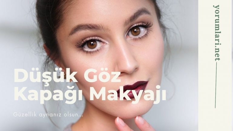 Düşük Göz Kapağı Makyajı | Düşük Göz Kapağı Makyajı Nasıl Yapılır?