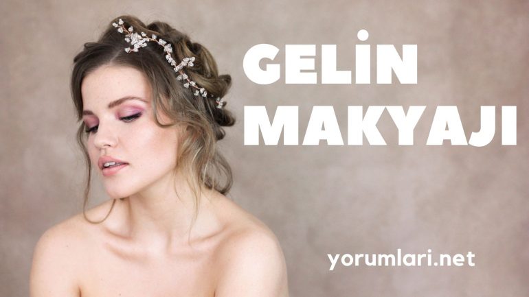 Gelin Makyajı 2021 | Gelin Makyajı Nasıl Yapılır Yorumları
