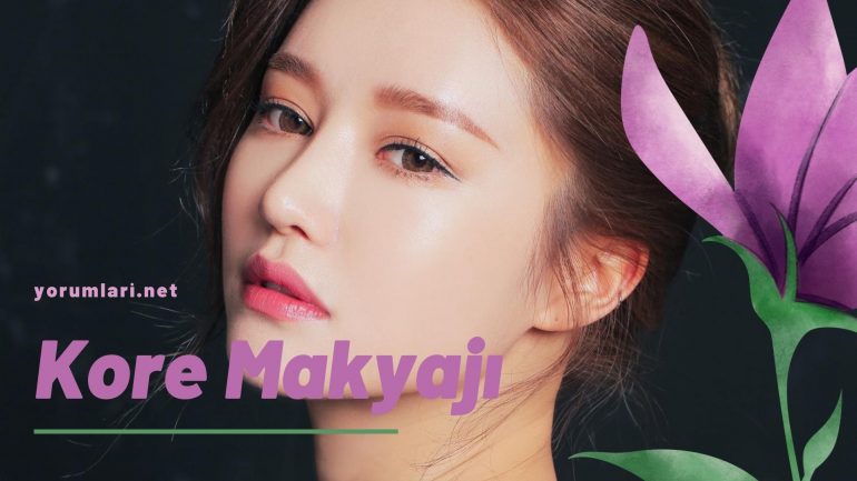 Kore Makyajı | Kore Makyajı Nasıl Yapılır?