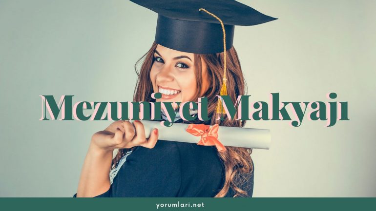 Mezuniyet Makyajı | Mezuniyet Makyajı Nasıl Yapılır?