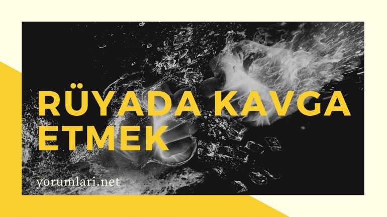 Rüyada Kavga Etmek | Rüyada Kavga Çıkarmak Nasıl Yorumlanır?