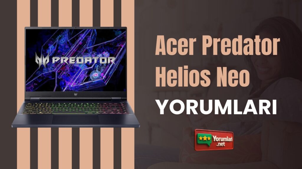 Acer Predator Helios Neo Yorumları