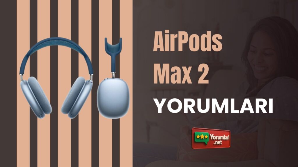 AirPods Max 2 Yorumları