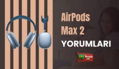 AirPods Max 2 Yorumları ile Yeni Bir Ses Deneyimi