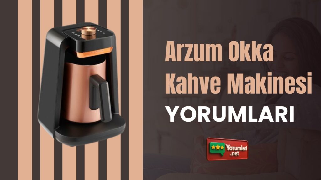 Arzum Okka Kahve Makinesi Yorumları