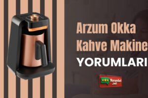 Arzum Okka Kahve Makinesi Yorumları Şahane!
