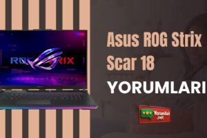 Asus ROG Strix Scar 18 Yorumları: Performansı Gerçekçi İnceleme