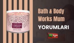 Bath & Body Works Mum Yorumları; Performansıyla
