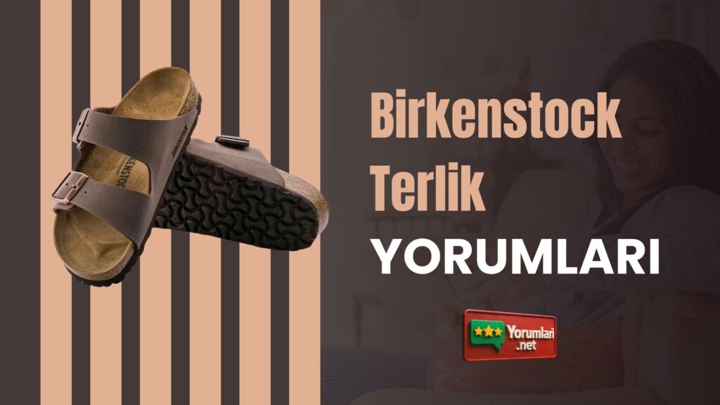 Birkenstock Terlik Yorumları