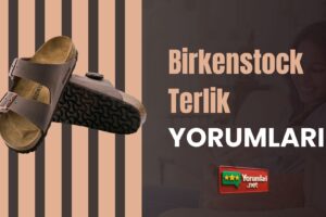 Birkenstock Terlik Yorumları Satın Aldırır mı?