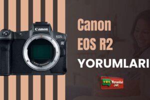 Canon EOS R2 Yorumları: Adeta Gerçekten Bir Kare