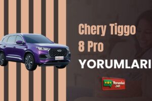 Chery Tiggo 8 Pro Yorumları ile Aracı Tüm Özellikleriyle Tanıyın