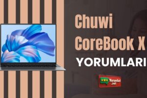 Chuwi CoreBook X Yorumları ve Tecrübelerim  