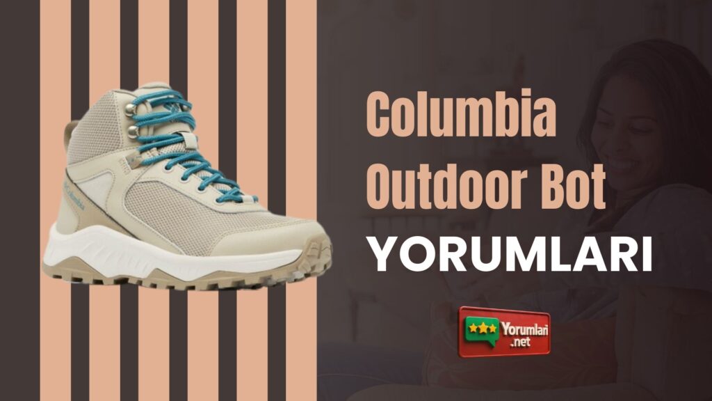 Columbia Outdoor Bot Yorumları