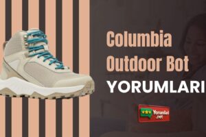 Columbia Outdoor Bot Yorumları Sıcacık!