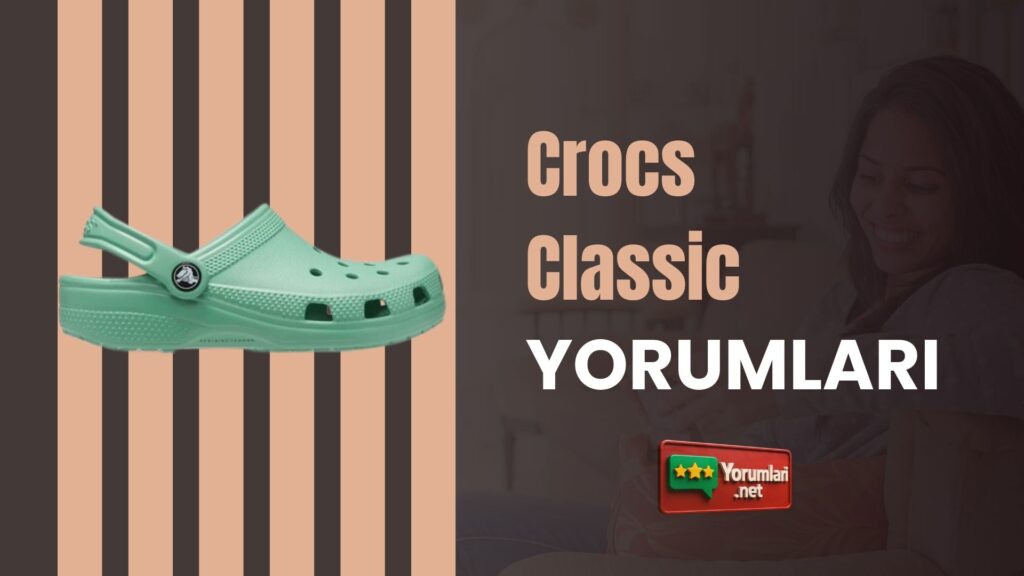 Crocs Classic Yorumları