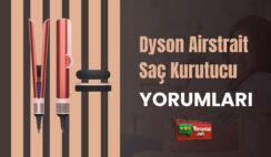 Islak Saçla Barıştıran Dyson Airstrait Saç Kurutucu Yorumları