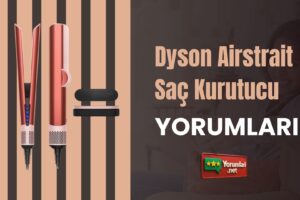 Islak Saçla Barıştıran Dyson Airstrait Saç Kurutucu Yorumları