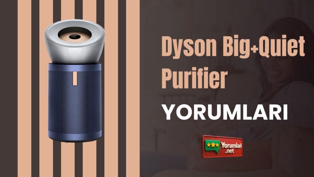 Dyson Big+Quiet Purifier Yorumları