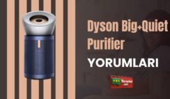 Gücü Büyük Alanlarla Buluşturan Dyson Big+Quiet Purifier Yorumları
