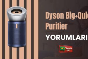 Gücü Büyük Alanlarla Buluşturan Dyson Big+Quiet Purifier Yorumları