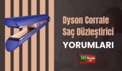 Saça Dokunan Teknoloji Dyson Corrale Saç Düzleştirici Yorumları