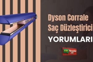 Saça Dokunan Teknoloji Dyson Corrale Saç Düzleştirici Yorumları