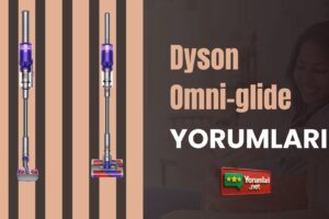Sessiz Temizlikte Dyson Omni-glide Yorumları