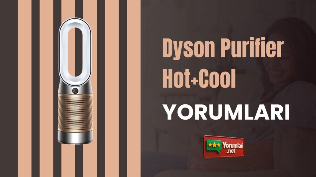 Dyson Purifier Hot+Cool Yorumları