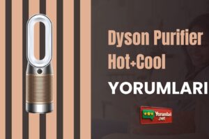Gerçek Kullanıcıdan Dyson Purifier Hot+Cool Yorumları