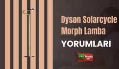 Gündüzü Eve Taşıyan Dyson Solarcycle Morph Lamba Yorumları