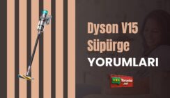 Dyson V15 Süpürge Yorumları Çok Çekici!