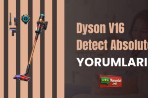 Dyson V16 Detect Absolute Yorumları ve Profesyonel Temizlik