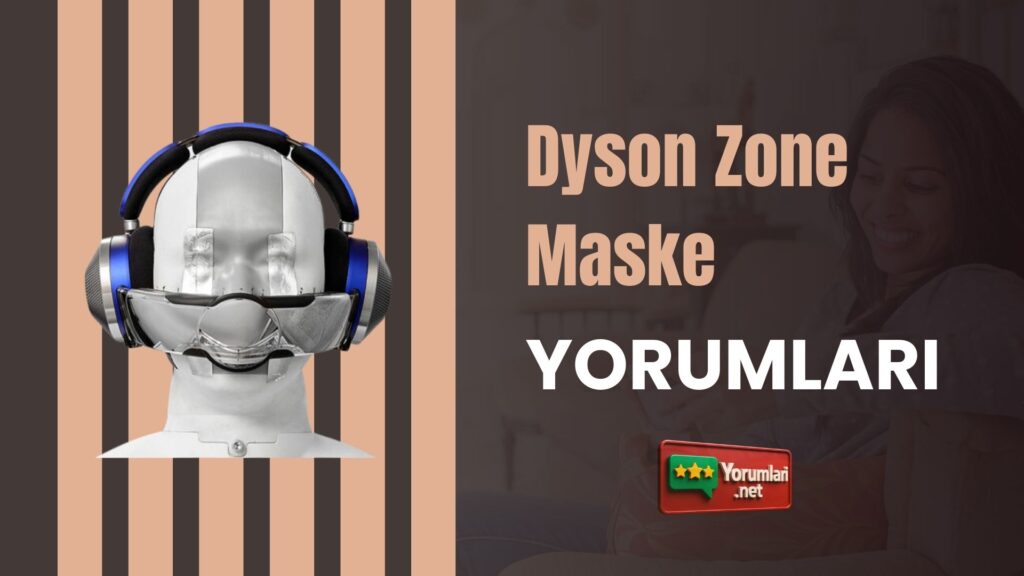 Dyson Zone Maske Yorumları