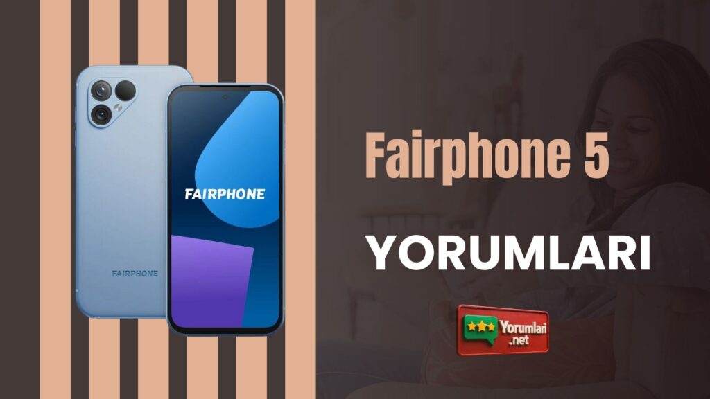 Fairphone 5 Yorumları