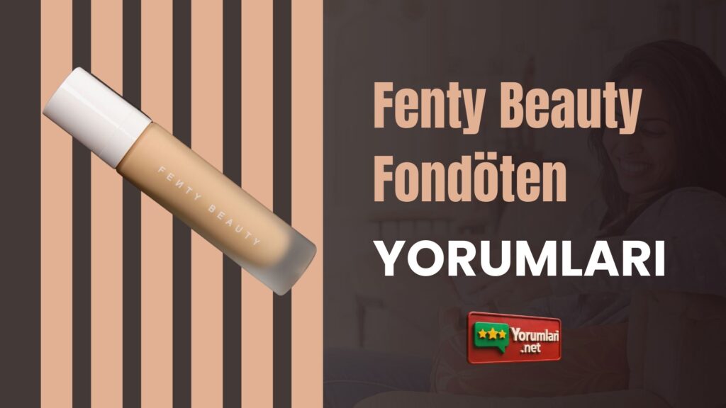 Fenty Beauty Fondöten Yorumları