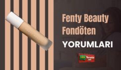 Fenty Beauty Fondöten Yorumları, Kullananlardan!