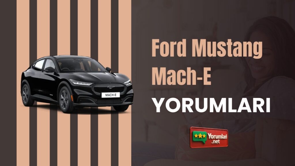 Ford Mustang Mach-E Yorumları