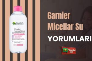 Garnier Micellar Su Yorumları ve Süreç  