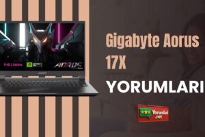 Gigabyte Aorus 17X Yorumları ve Deneyimlerim