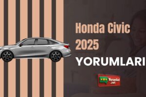 Honda Civic 2025 Yorumları ile Merakını Hemen Gider