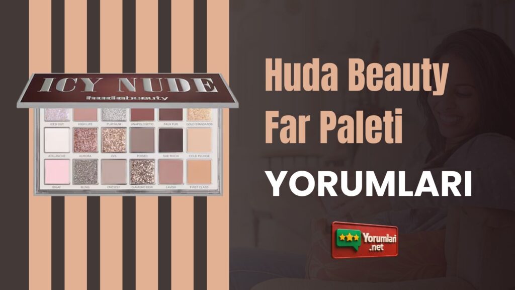 Huda Beauty Far Paleti Yorumları